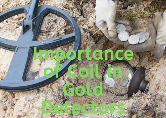 Importance of Coil in Gold Detectors